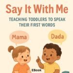 Say It With Me: Teaching Toddlers to Speak Their First Words