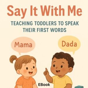 Say It With Me: Teaching Toddlers to Speak Their First Words